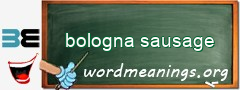 WordMeaning blackboard for bologna sausage